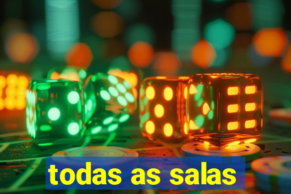 todas as salas